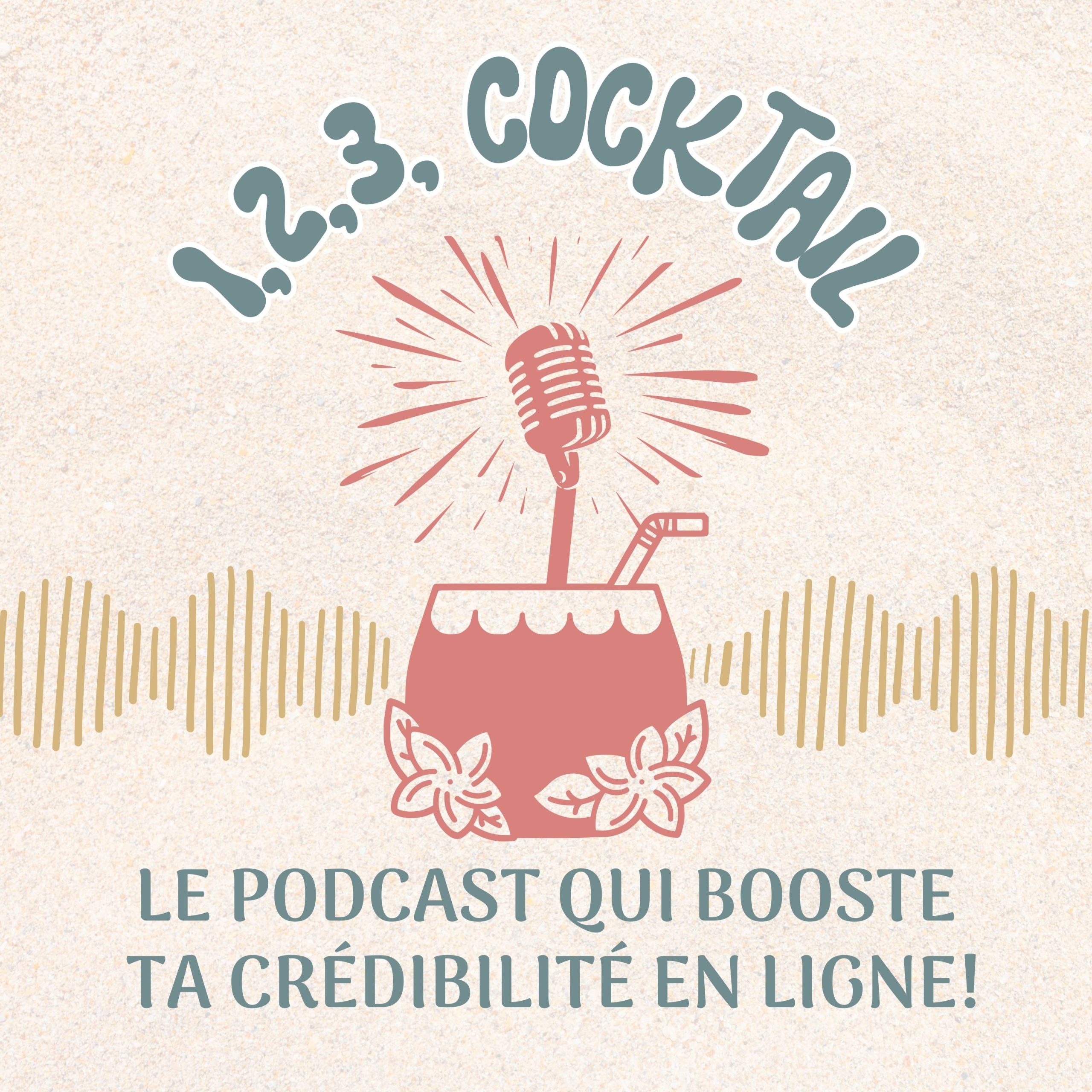 "1, 2, 3, cocktail", le podcast qui booste ta crédibilité en ligne!